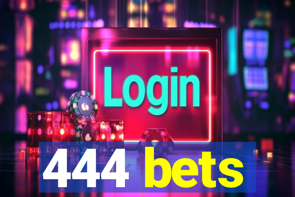 444 bets
